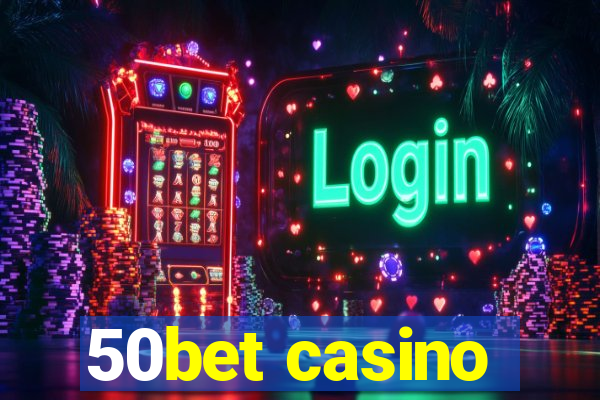 50bet casino