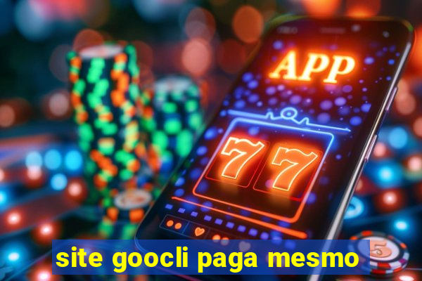 site goocli paga mesmo