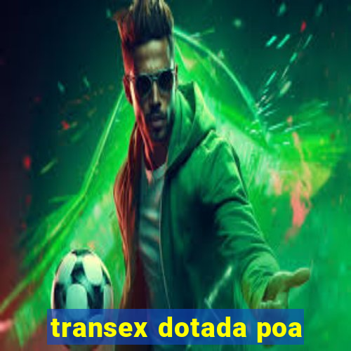 transex dotada poa