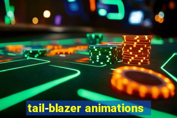 tail-blazer animations