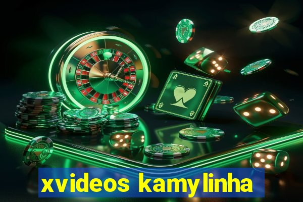 xvideos kamylinha