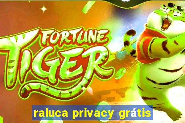 raluca privacy grátis