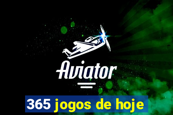 365 jogos de hoje