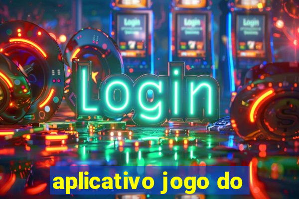 aplicativo jogo do