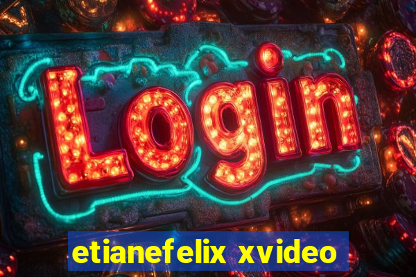 etianefelix xvideo