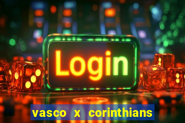 vasco x corinthians primeiro turno