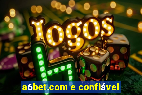 a6bet.com e confiável