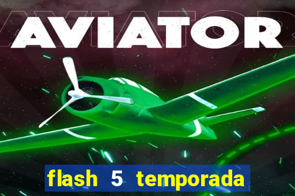 flash 5 temporada ep 9 continua em arrow