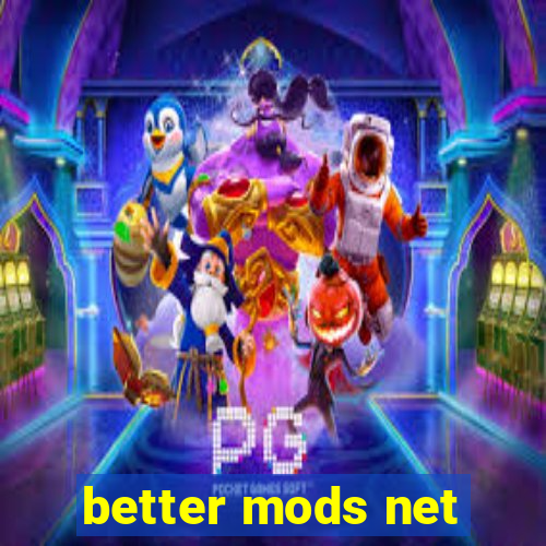 better mods net