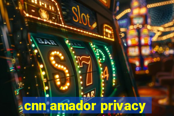 cnn amador privacy