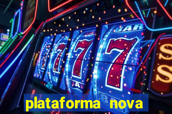 plataforma nova pagando hoje