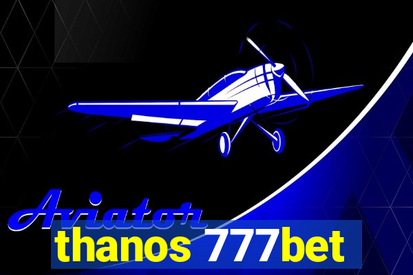 thanos 777bet