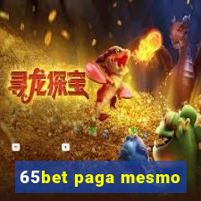 65bet paga mesmo