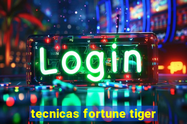 tecnicas fortune tiger