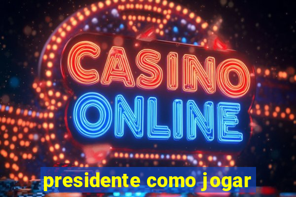 presidente como jogar