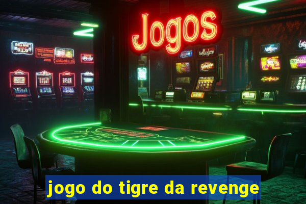 jogo do tigre da revenge