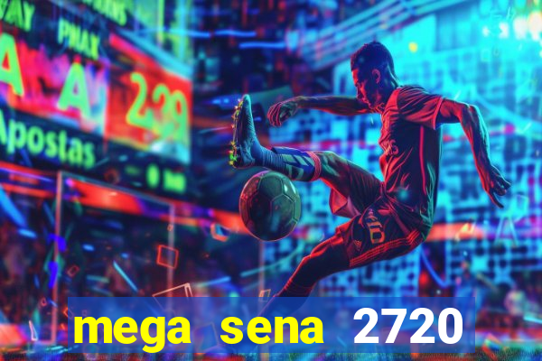 mega sena 2720 giga sena