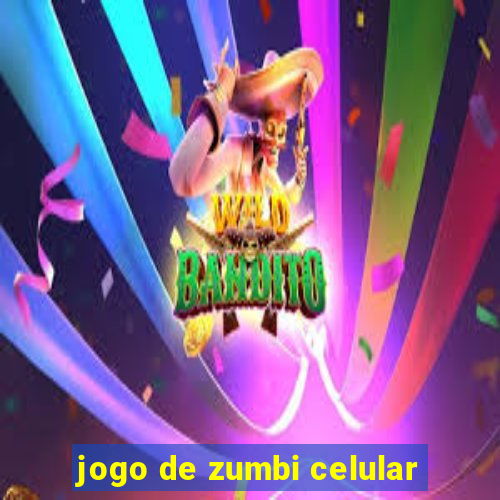 jogo de zumbi celular