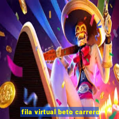 fila virtual beto carrero