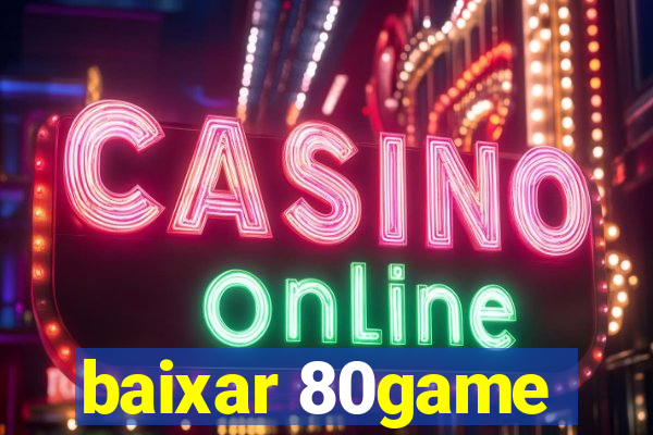 baixar 80game