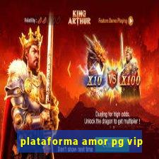 plataforma amor pg vip