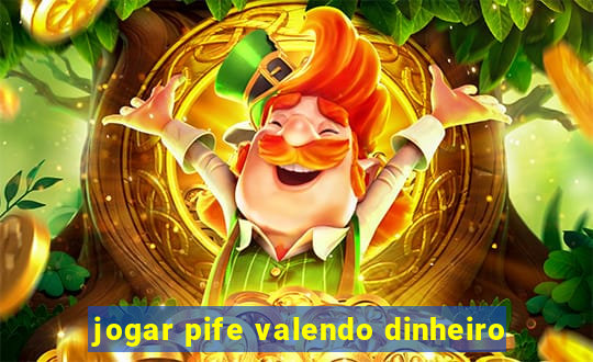 jogar pife valendo dinheiro