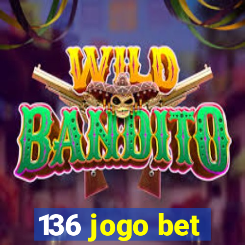 136 jogo bet