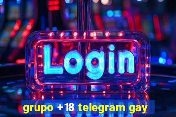 grupo +18 telegram gay