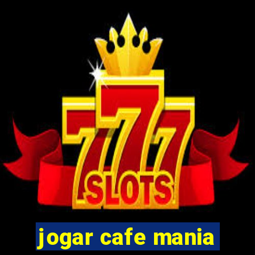 jogar cafe mania