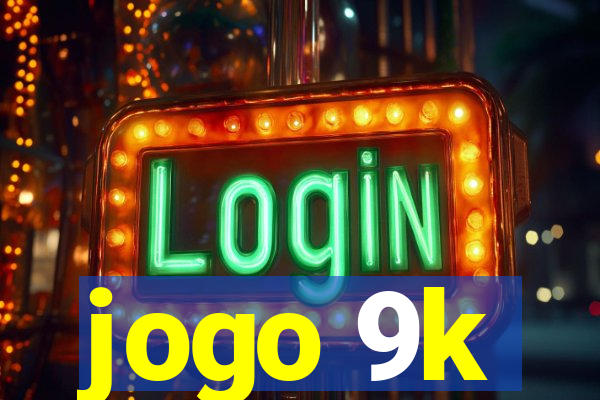 jogo 9k