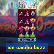 ice casino buzz