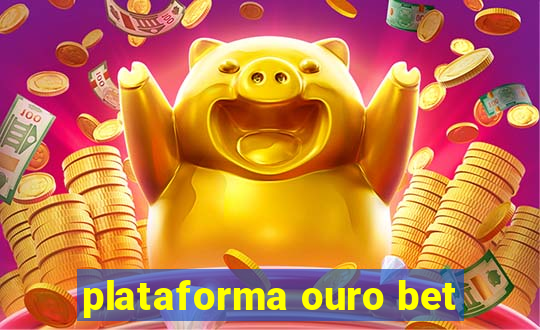 plataforma ouro bet