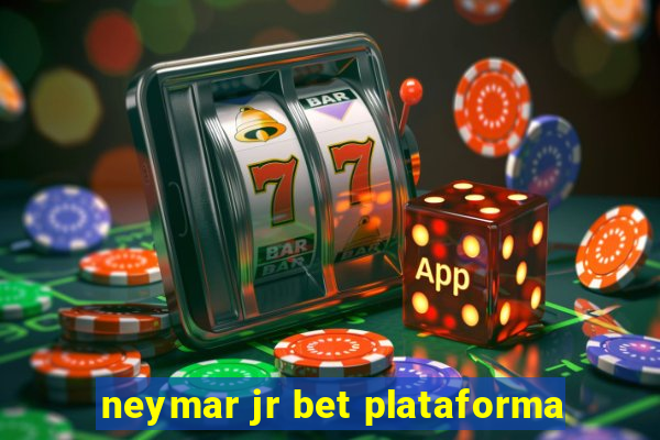 neymar jr bet plataforma