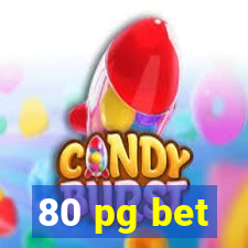 80 pg bet