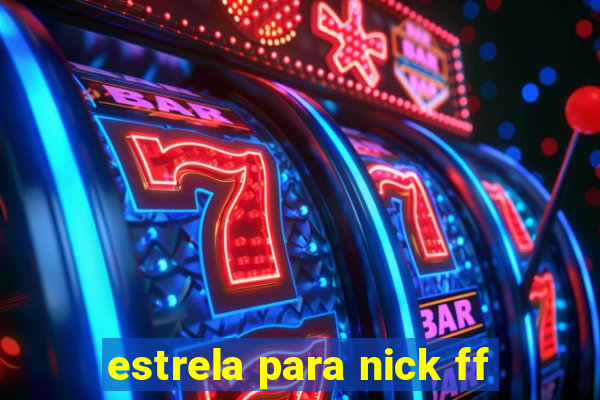 estrela para nick ff