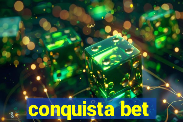 conquista bet