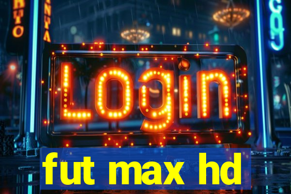 fut max hd