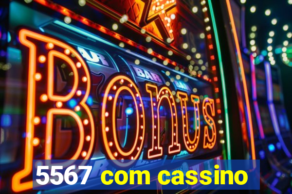 5567 com cassino