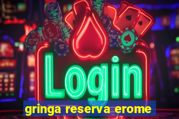 gringa reserva erome