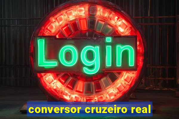 conversor cruzeiro real