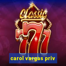 carol vargas priv