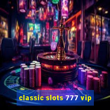 classic slots 777 vip