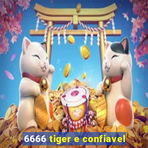 6666 tiger e confiavel