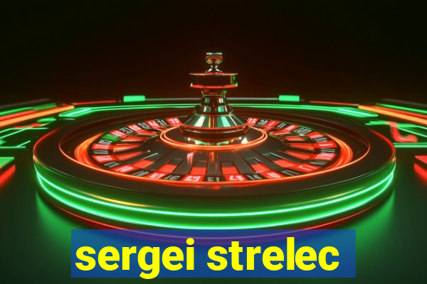 sergei strelec