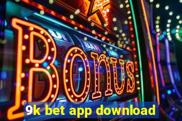 9k bet app download