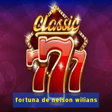 fortuna de nelson wilians