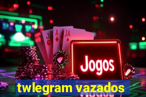 twlegram vazados