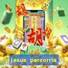 jesus percorria todas as cidades caminho neocatecumenal