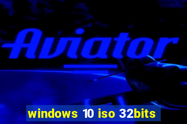 windows 10 iso 32bits