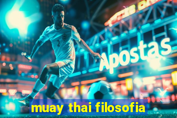 muay thai filosofia